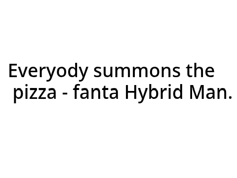 We all summon the pizza - Fanta hybrid Man. ._. (1)