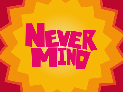 || Nevermind ↺ ||