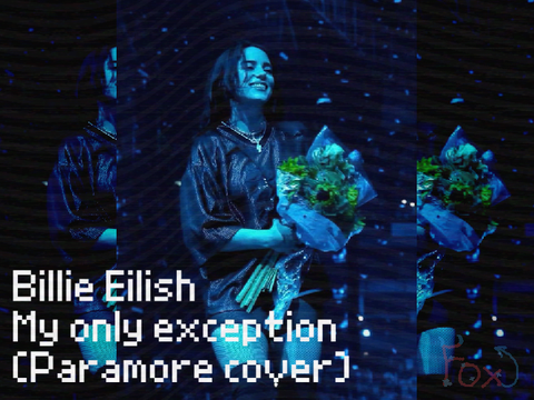Billie Eilish - My only exception (Paramore cover)