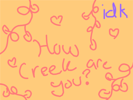 how Creek am I???