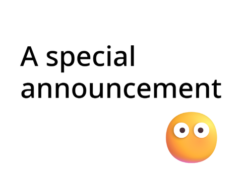 A special announcement ;)