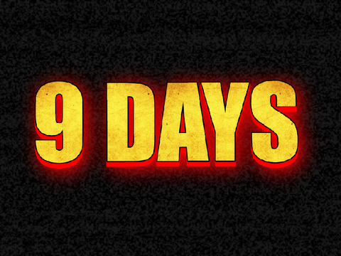 9 DAYS