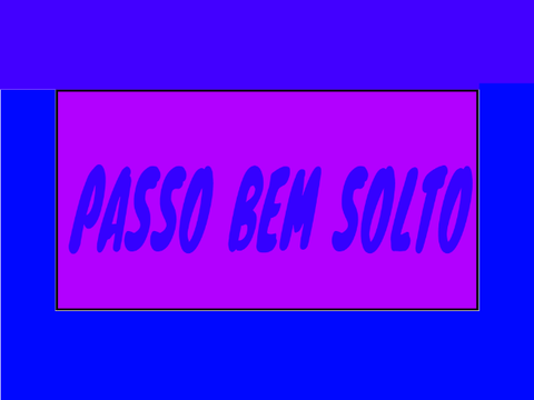 PASSO BEM SOLTO 