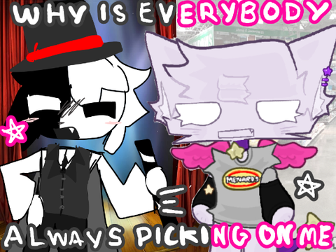 ☆ALWAYS PICKING ON ME! fake collab (FT ARTFUL)