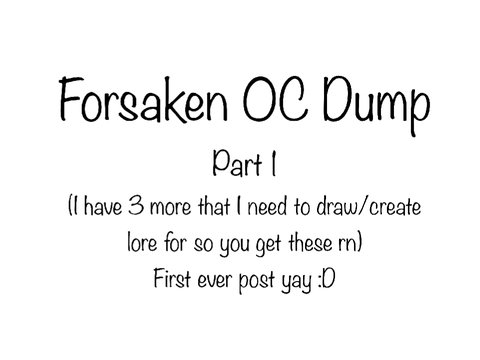 Forsaken OC Dump Part 1