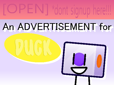 [OPEN] An Advertisement for DUCK!