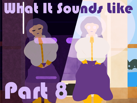 What It Sounds Like || Part 8