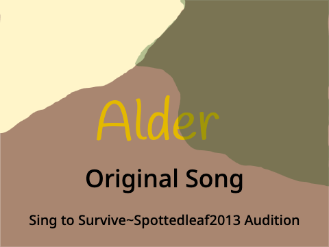 Alder~Spottedleaf2013: Sing to Survive Audition