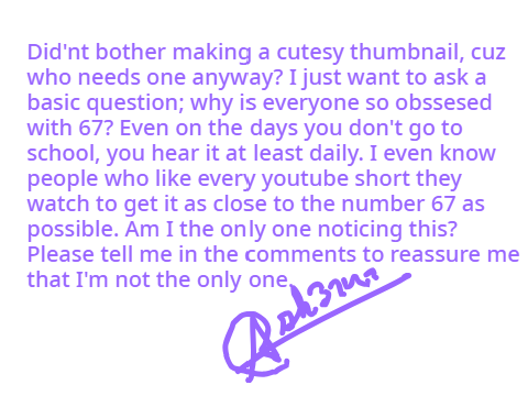 Why is everyone so obssesed w/ 67 nowadays?