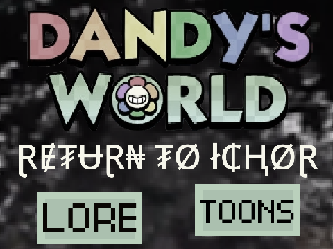 Dandy's World Infection AU [] Return to Ichor