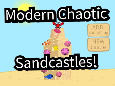 Modern Chaotic Sandcastles!