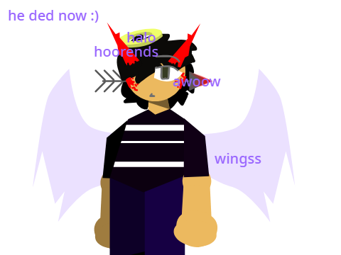he ded now :)