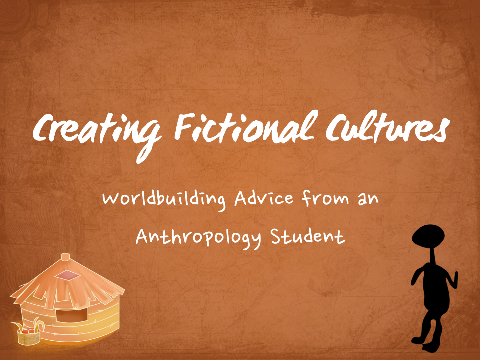 Creating Fictional Cultures: Advice from an Anthropology Student