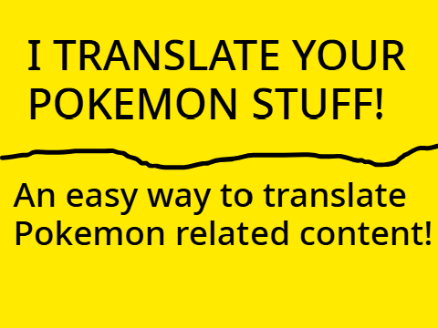 I translate YOUR pokemon stuff