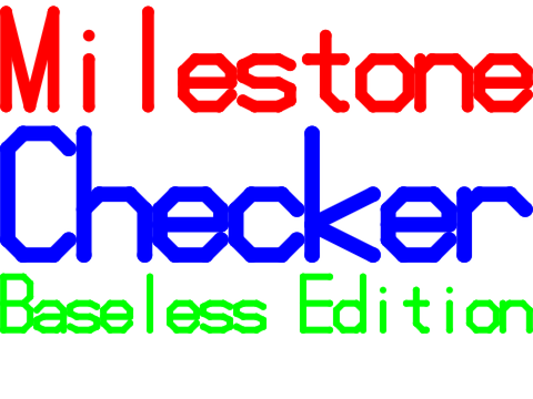 Milestone Checker: baseless edition