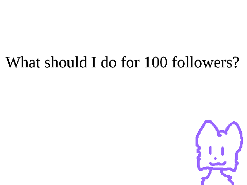 What should I do for 100 followers?