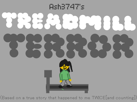Ash3747's TREADMILL TERROR(Animation)
