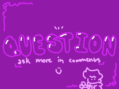 84 Random Questions!!! ASK ME MORE :D