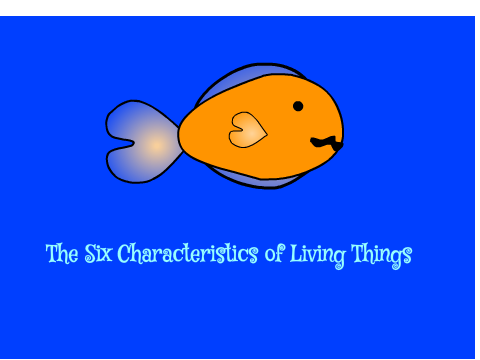 The Six Characteristics of Living Things