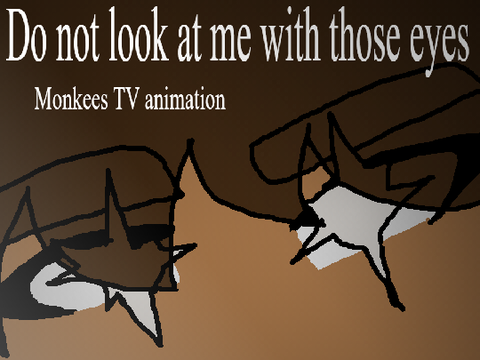 Don't Look At Me With Those Eyes - Character Monkees