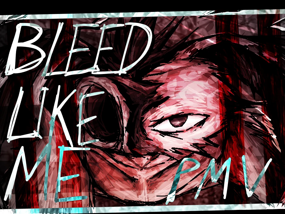 BLEED LIKE ME - PMV