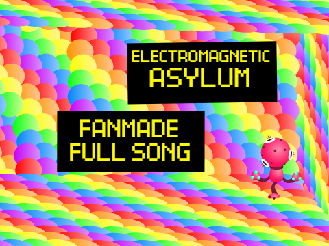 Electromagnetic Asylum - Fanmade Full Song