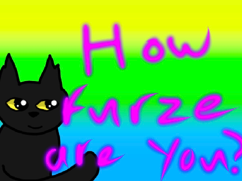 How furze are you? idk lets see
