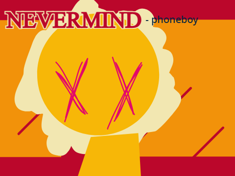 Nevermind ↻ | DAY 3