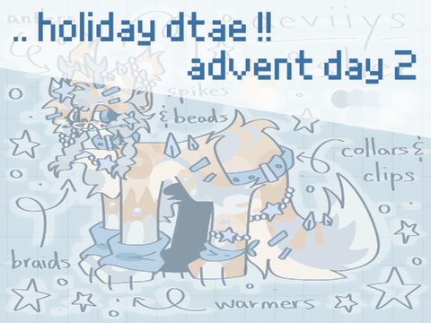 .. holiday advent dtae !! day 2 aeviiys <33