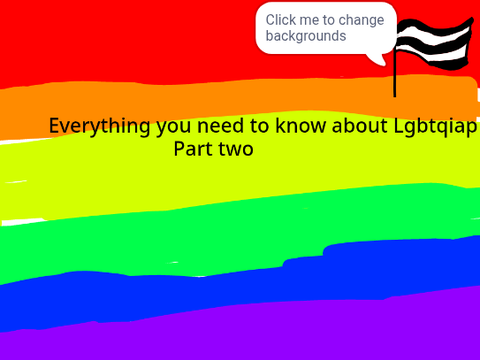 Everything you need to know about Lgbtqiap pt 2