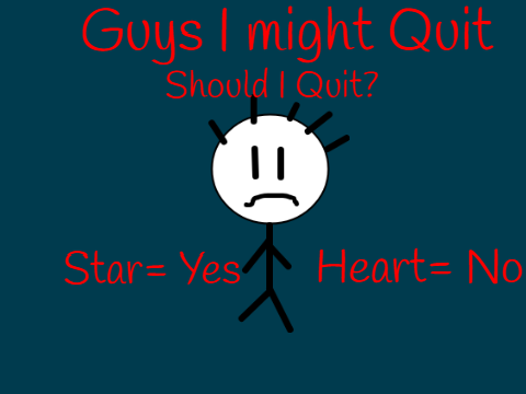 Should I Quit?