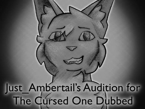 // Voice Audition // The Cursed One - Dubbed //