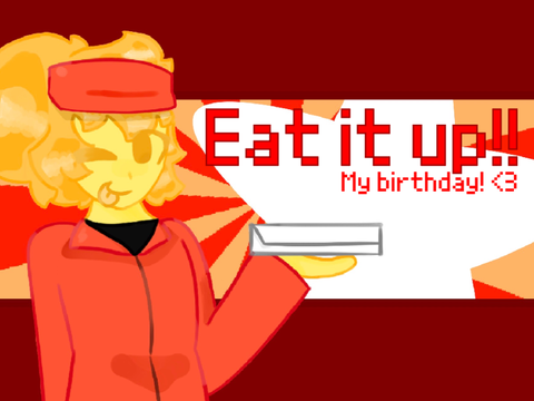 Eat it up!! || Elliot (OMG IT'S ME BDAY JAAHAHSHDHJFJFGSEJFHG)