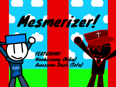 MESMERIZER! (FT. Nooberiang & Awesome Dash)