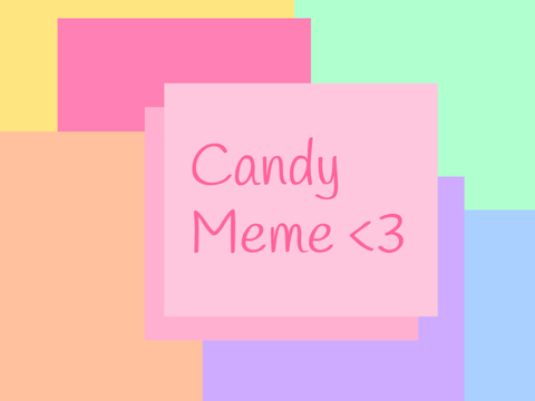 Candy Meme <3