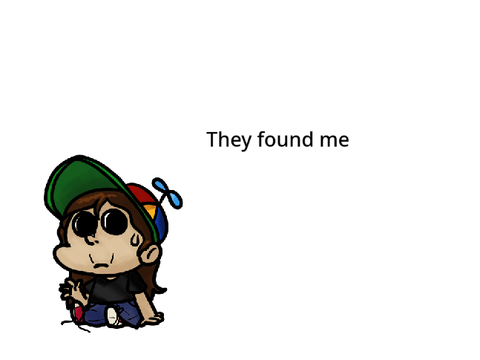 They found me.