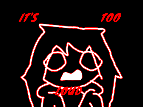 It's too loud