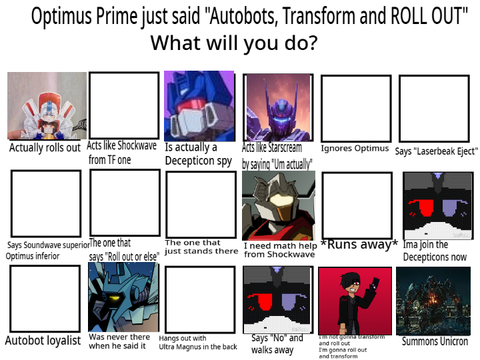 OPTIMUS PRIME JUST SAID "AUTOBOTS, TRANSFORM AND ROLL OUT" WHAT DO YOU DO? remix remix