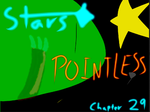 Stars || Chapter 29 || Pointless