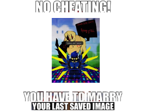 You Have To Marry Your Last Saved Image!!!!! remix
