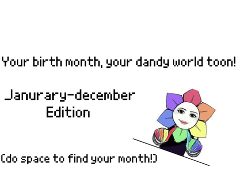 Your birth month, your dandy world toon