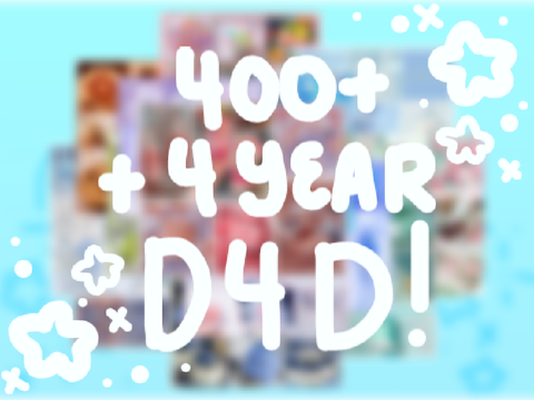 400 Followers + 4 Year D4D!! :D