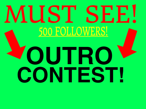 MUST SEE! |Outro Contest| {500 Followers}