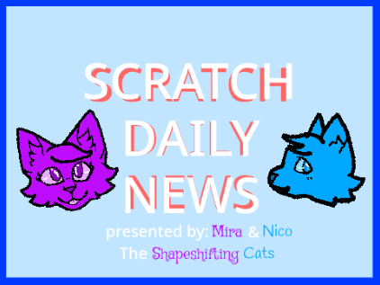 SCRATCH DAILY NEWS (hosts: Mira and Nico) short
