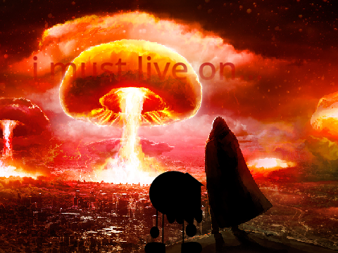 I must live on...