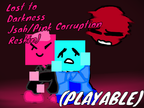 Lost to Darkess JSAB/Pink Corruption reskin with Cube and Cubic