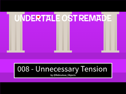 UNDERTALE OST REMADE 008 - Unnecessary Tension