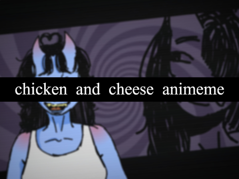 chicken and cheese - animeme !!FW!!