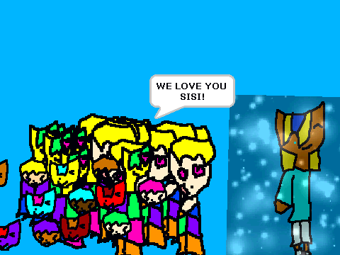 We love you sisi XD