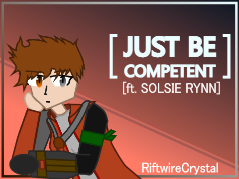 just be competent meme - a remix